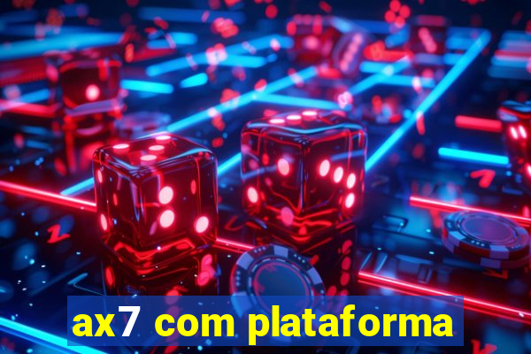 ax7 com plataforma